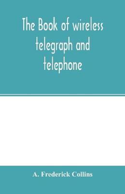 Book cover for The book of wireless telegraph and telephone