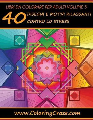 Cover of Libri da Colorare per Adulti Volume 5