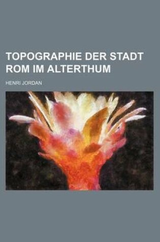 Cover of Topographie Der Stadt ROM Im Alterthum