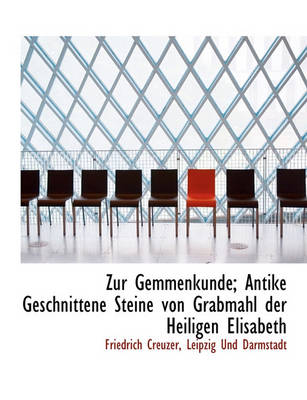 Book cover for Zur Gemmenkunde; Antike Geschnittene Steine Von Grabmahl Der Heiligen Elisabeth