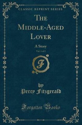 Cover of The Middle-Aged Lover, Vol. 1 of 2