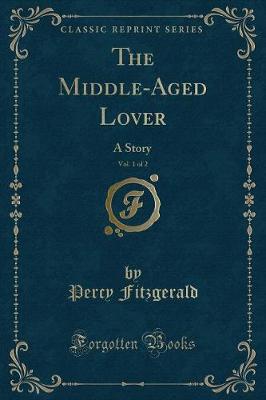 Book cover for The Middle-Aged Lover, Vol. 1 of 2