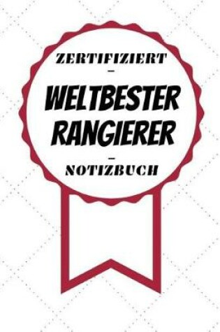 Cover of Notizbuch - Zertifiziert - Weltbester - Rangierer