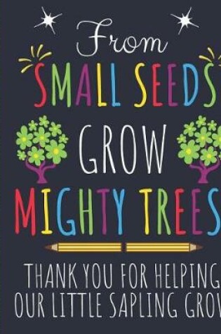 Cover of From Small Seeds Grow Mighty Trees