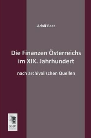 Cover of Die Finanzen Osterreichs Im XIX. Jahrhundert