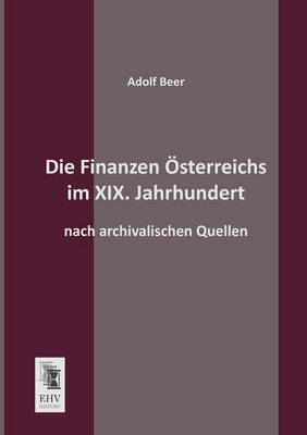 Book cover for Die Finanzen Osterreichs Im XIX. Jahrhundert