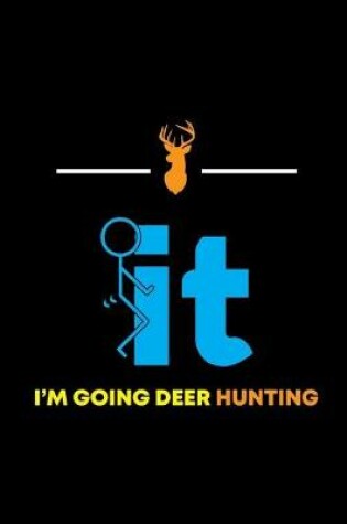Cover of It I'm Going Deer Hunting
