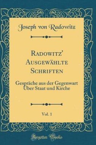 Cover of Radowitz' Ausgewahlte Schriften, Vol. 1