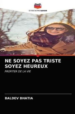 Cover of Ne Soyez Pas Triste Soyez Heureux