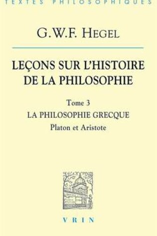 Cover of G.W.F. Hegel: Lecons Sur l'Histoire de la Philosophie III