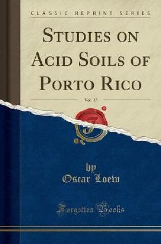 Cover of Studies on Acid Soils of Porto Rico, Vol. 13 (Classic Reprint)