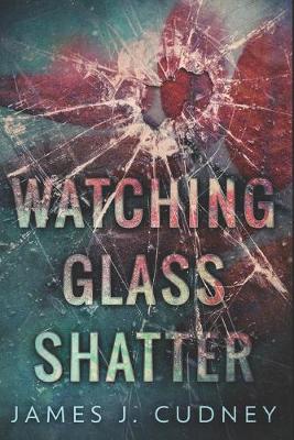 Book cover for Watching Glass Shatter
