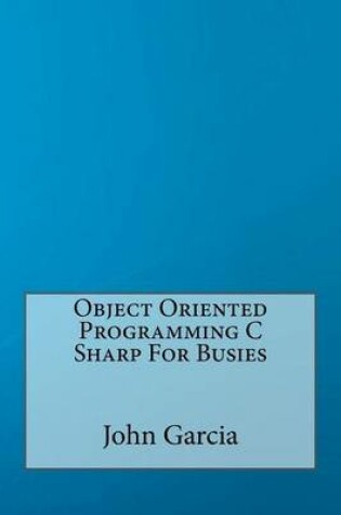 Cover of Object Oriented Programming C Sharp for Busies