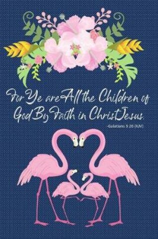 Cover of For Ye Are All the Children of God by Faith in Christ Jesus -Galatians 3