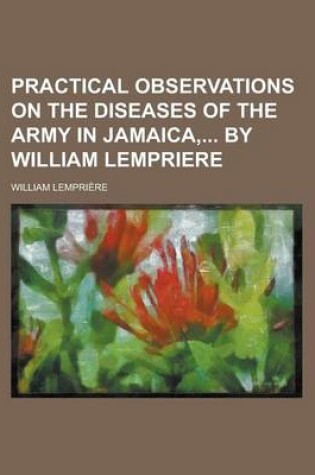 Cover of Practical Observations on the Diseases of the Army in Jamaica, by William Lempriere