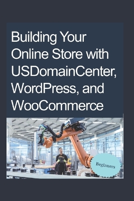 Book cover for Building Your Online Store with USDomainCenter, WordPress, and WooCommerce