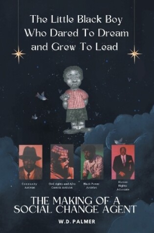 Cover of The Little Black Boy Who Dared to Dream and Grew to Lead