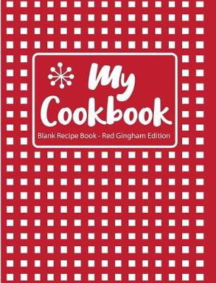 Book cover for My Cookbook Blank Recipe Book Red Gingham Edition