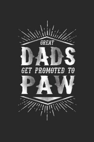 Cover of Great Dads Get Promoted To Paw