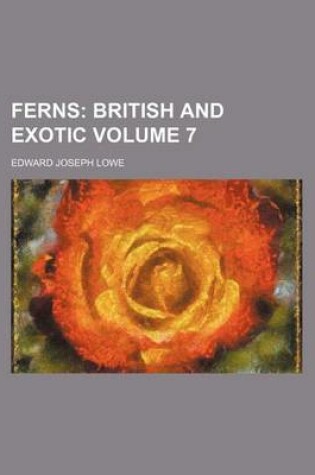 Cover of Ferns; British and Exotic Volume 7