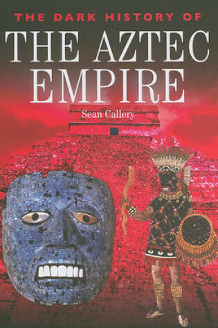 Cover of The Dark History of the Aztec Empire