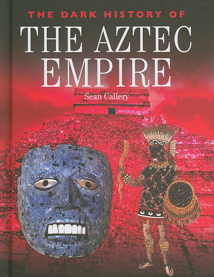 Cover of The Dark History of the Aztec Empire