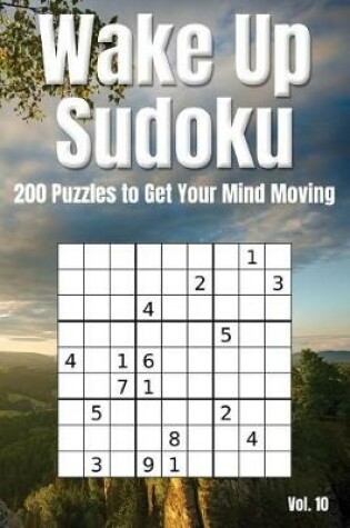 Cover of Wake Up Sudoku - 200 Puzzles to Get Your Mind Moving Vol. 10