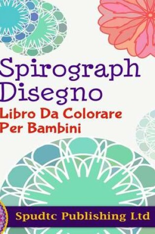 Cover of Espirografo Diseno Libro De Colorante Para Los Ninos