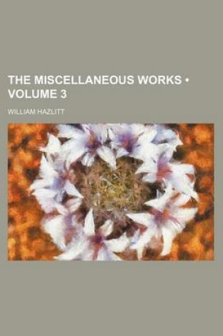 Cover of The Miscellaneous Works (Volume 3 )