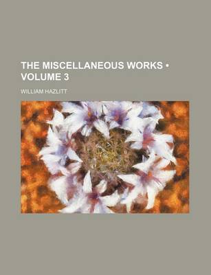 Book cover for The Miscellaneous Works (Volume 3 )