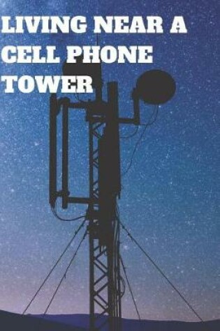Cover of Living Near a Cell Phone Tower