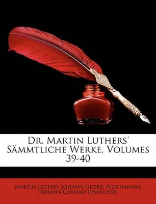 Book cover for Dr. Martin Luthers' Smmtliche Werke, Volumes 39-40