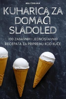 Cover of Kuharica Za DomaĆi Sladoled