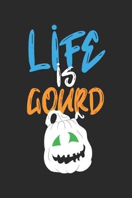Book cover for Life is Gourd