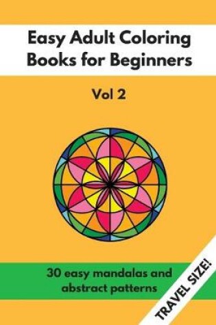 Cover of Travel Size Easy Adult Coloring Books for Beginners Vol. 2