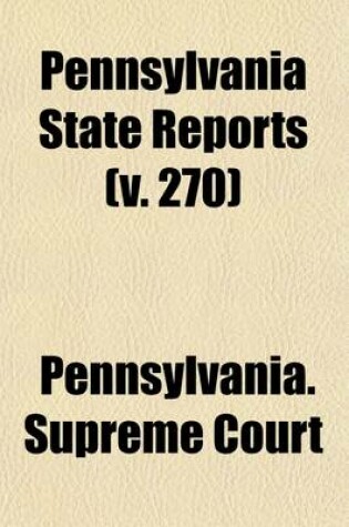 Cover of Pennsylvania State Reports (Volume 270)