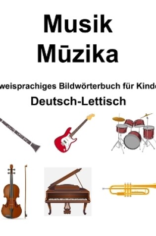 Cover of Deutsch-Lettisch Musik / Mūzika Zweisprachiges Bildw�rterbuch f�r Kinder