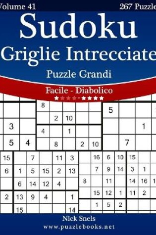 Cover of Sudoku Griglie Intrecciate Puzzle Grandi - Da Facile a Diabolico - Volume 41 - 267 Puzzle