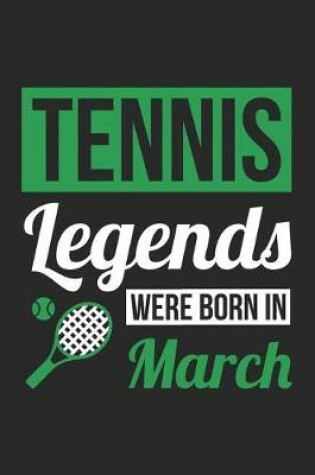 Cover of Tennis Notebook - Tennis Legends Were Born In March - Tennis Journal - Birthday Gift for Tennis Player