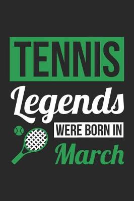 Book cover for Tennis Notebook - Tennis Legends Were Born In March - Tennis Journal - Birthday Gift for Tennis Player