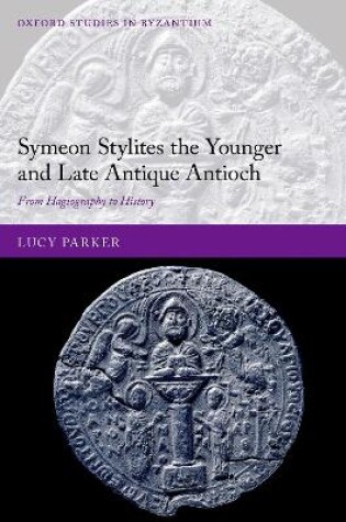 Cover of Symeon Stylites the Younger and Late Antique Antioch