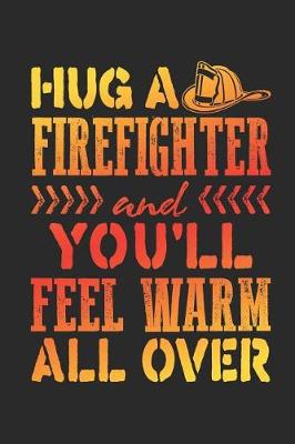 Book cover for Hug a Firefighter and You'll Feel Warm All Over