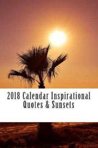 Cover of 2018 Calendar Inspirational Quotes & Sunsets