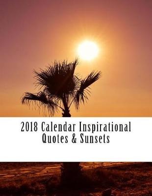 Book cover for 2018 Calendar Inspirational Quotes & Sunsets