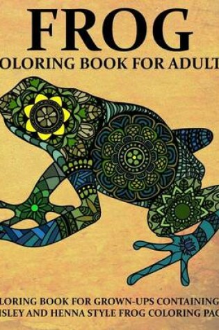 Cover of Frog Coloring Book For Adults