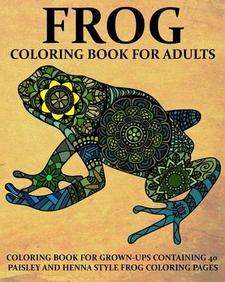 Book cover for Frog Coloring Book For Adults