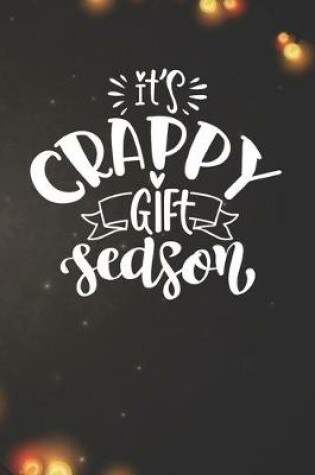 Cover of It's Crappy Gift Season Notebook