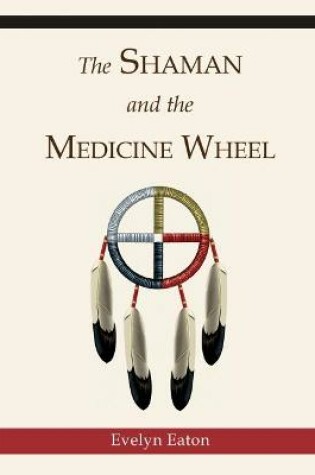 Cover of The Shaman and the Medicine Wheel