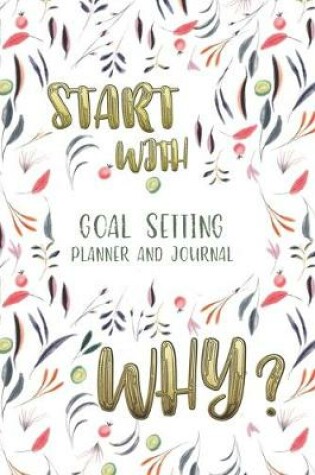 Cover of Start With Why Goal Setting Planner and Journal