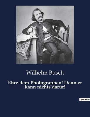 Book cover for Ehre dem Photographen! Denn er kann nichts dafür!